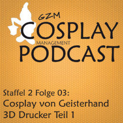 S02E03 – Cosplay von Geisterhand: 3D Drucker Teil 1