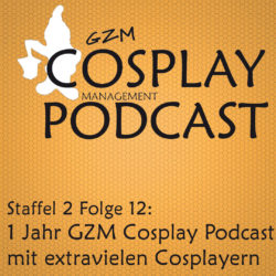 S02E12 – Ein Jahr GZM  Cosplay Podcast