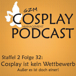 S02E32 – Cosplay ist kein Wettbewerb